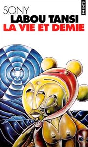 Cover of: La vie et demie by Sony Labou Tansi