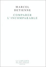 Cover of: Comparer l'incomparable by Marcel Detienne