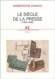 Cover of: Le siècle de la presse, 1830-1939 by Christophe Charle