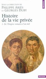Cover of: Histoire de la vie privée, tome 1 : De L'Empire romain à l'an mil