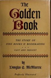 Cover of: The golden book : a history of printing and bookmaking