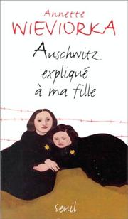 Cover of: Auschwitz expliqué à ma fille by Annette Wieviorka