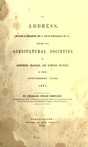 Cover of: An address, delivered in Springfield, Oct. 7, and in Northampton, Oct. 14, before the agricultural societies of Hampshire, Franklin, and Hampden counties, at their anniversary fairs, 1847