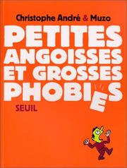 Cover of: Petites angoisses et Grosses phobies