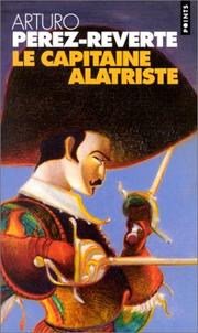 Cover of: Le capitaine Alatriste by Arturo Pérez-Reverte