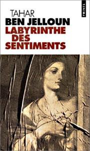 Cover of: Le labyrinthe des sentiments by Tahar Ben Jelloun