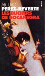 Cover of: Les bûchers de Bocanegra by Arturo Pérez-Reverte