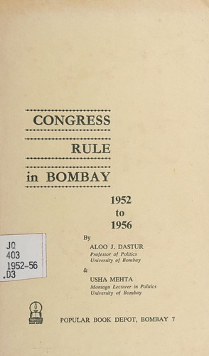 Congress rule in Bombay, 1952 to 1956 by Aloo J. Dastur