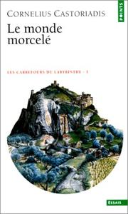 Cover of: Le monde morcelé. Les carrefours du labyrinthe