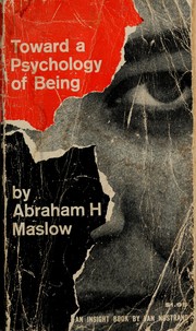 Toward a psychology of being by Abraham H. Maslow