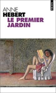Cover of: Le Premier Jardin by Anne Hebert