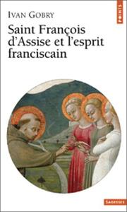 Cover of: Saint François d'Assise et l'esprit fransiscain by Ivan Gobry