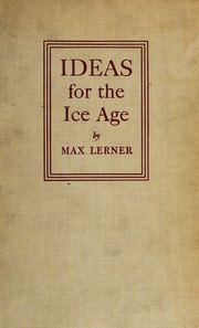 Cover of: Ideas for the ice age: studies in a revolutionary era, by Max Lerner.