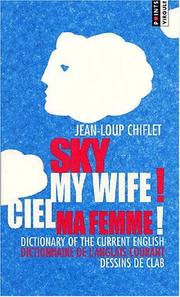 Cover of: Sky My Wife!/Ciel Ma Femme: Dictionary of the Current English/Dictionnaire De L'Anglais Courant