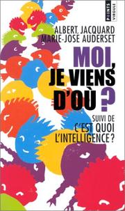 Cover of: Moi, je viens d'où ?, suivi de "C'est quoi l'intelligence ?"