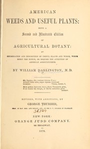 Cover of: American weeds and useful plants: being a second and illustrated edition of Agricultural botany ... by William Darlington