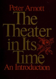 Cover of: The theater in its time by Peter D. Arnott