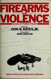 Cover of: Firearms and violence by edited by Don B. Kates, Jr. ; foreword by John Kaplan.