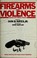 Cover of: Firearms and violence
