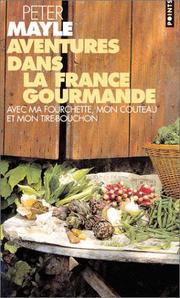 Cover of: Aventures dans la France gourmande : Avec ma fourchette, mon couteau et mon tire-bouchon