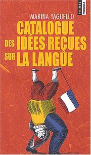 Cover of: Catalogue des idées recues sur la langue