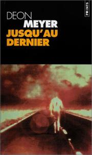 Cover of: Jusqu'au dernier by Deon Meyer, Robert Pépin