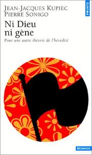 Cover of: Ni Dieu ni gène: Pour une autre théorie de l'hérédité