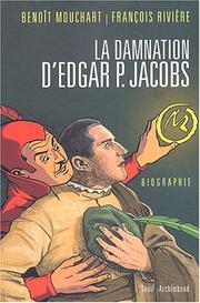 Cover of: La damnation d'Edgar P. Jacobs by Benoît Mouchart