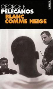 Cover of: Blanc comme neige by George P. Pelecanos, François Lasquin, Lise Dufaux