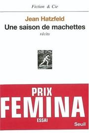 Cover of: Une saison de machettes by Jean Hatzfeld
