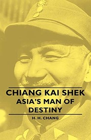 Cover of: Chiang Kai Shek - Asia's Man of Destiny by H. H. Chang
