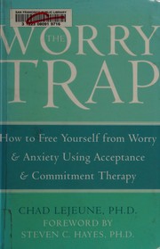 Cover of: The worry trap by Chad LeJeune
