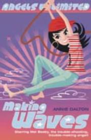 Cover of: Making Waves (Mel Beeby, Agent Angel S.) by Annie Dalton, Annie Dalton