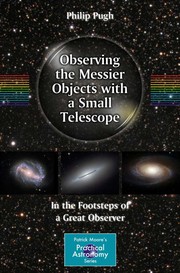 Cover of: Observing the Messier objects with a small telescope: in the footsteps of a great observer