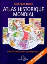 Cover of: Atlas historique mondial : Plus de 300 cartes commentées, une chronologie universelle