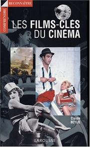 Cover of: Les Films clés du Cinéma by Claude Beylie