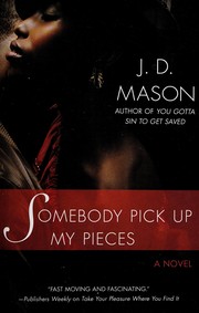 Cover of: Somebody pick up my pieces by J. D. Mason