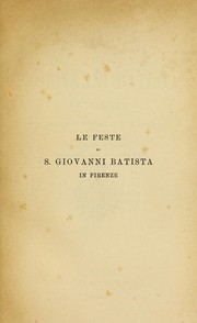 Cover of: Le feste di S. Giovanni Batista in Firenze: descritte in prosa e in rima da contemporanei