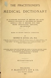 Cover of: The practitioner's medical dictionary: an illustrated dictionary of medicine and allied subjects, including all the words and phrases generally used in medicine, with their proper pronunciation, derivation, and definition; based on recent medical literature