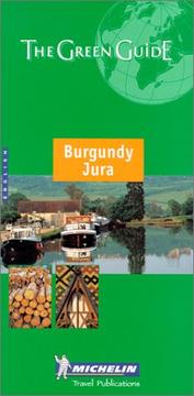 Cover of: Michelin The Green Guide Burgundy/Jura by Michelin Travel Publications