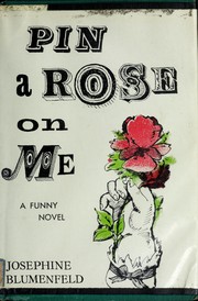 Cover of: Pin a rose on me. by Josephine Blumenfeld