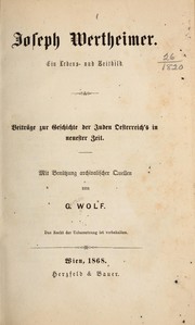 Cover of: Joseph Wertheimer, ein lebens- und zeitbild: beiträge zur geschichte der Juden Oesterreich's in neuester ziet : mit benützung archivalischer quellen