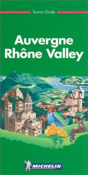 Cover of: Michelin THE GREEN GUIDE Auvergne/The Rhone Valley, 2e (THE GREEN GUIDE) | Michelin Travel Publications