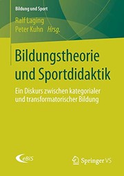Cover of: Bildungstheorie und Sportdidaktik: Ein Diskurs zwischen kategorialer und transformatorischer Bildung