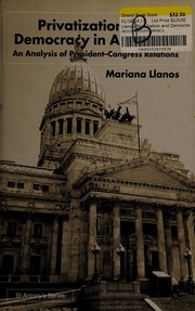 Cover of: Privatization and democracy in Argentina: an analysis of President-Congress relations
