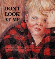 Cover of: Don't look at me: a child's book about feeling different
