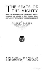 Cover of: The seats of the mighty: being the memoirs of Captain Robert Moray, sometime an officer in the Virginia regiment, and afterwards of Amherst's regiment