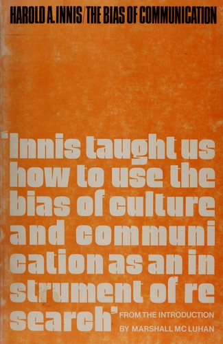The bias of communication by Harold Adams Innis