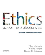 Ethics across the professions by Clancy W. Martin, Robert C. Solomon
