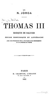 Cover of: Thomas III, marquis de Saluces: Étude historique et littéraire avec une introduction sur la politique de ses prédécesseurs et un appendice de textes